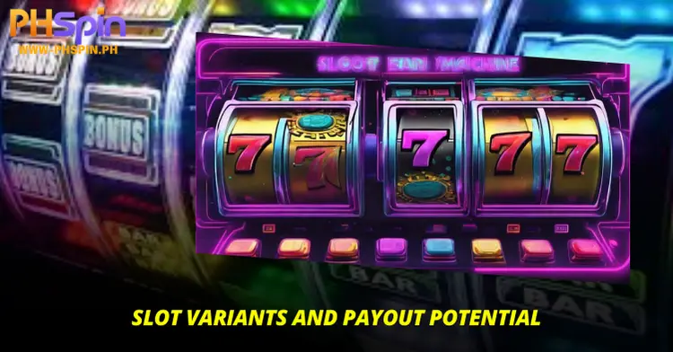 Slot Variants and Payout Potential