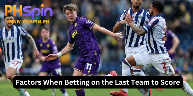 Factors When Betting on the Last Team to Score