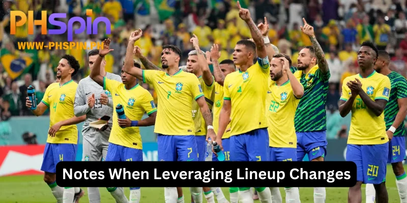 Considerations When Utilizing Lineup Changes