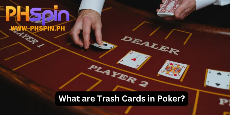 What are Trash Cards in Poker?